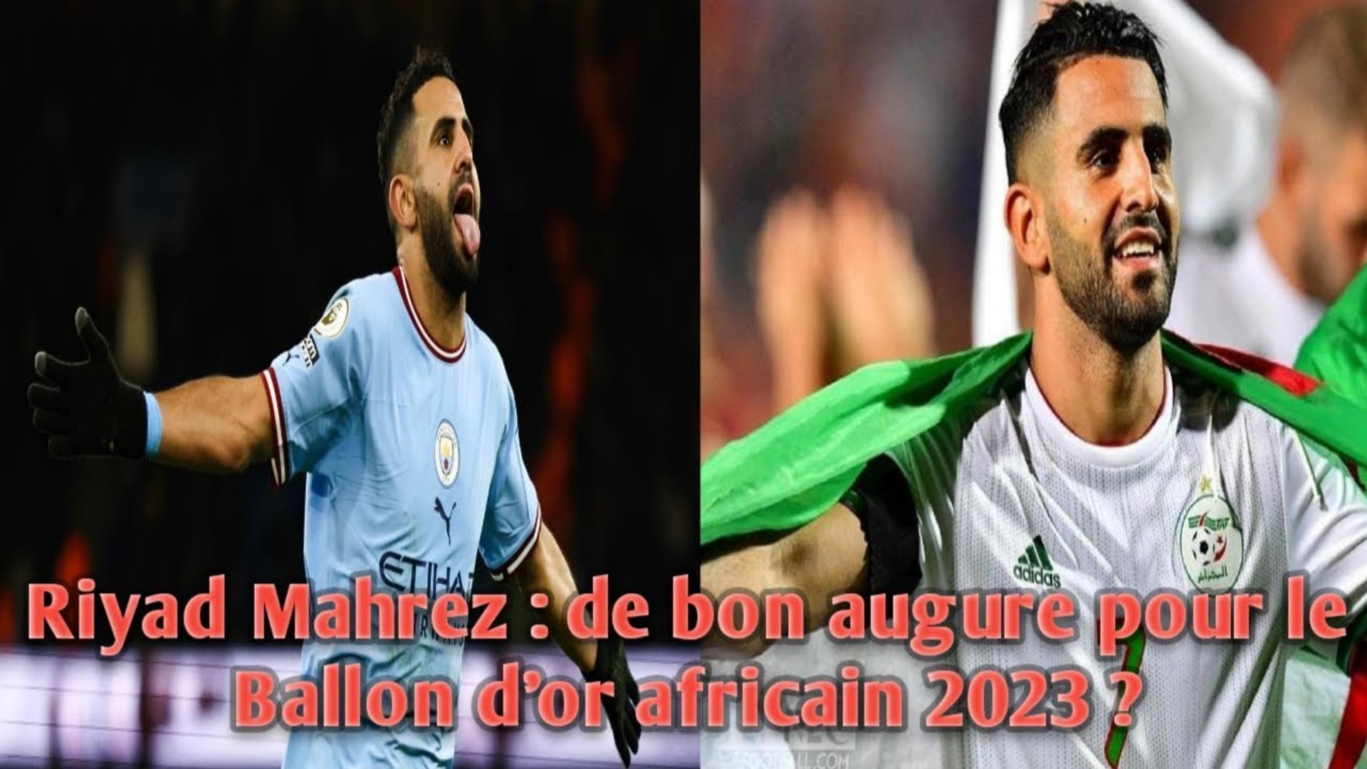Mahrez: vers le ballon d'or africain 2023